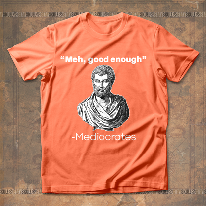 MEDIOCRATES MEH T-SHIRT