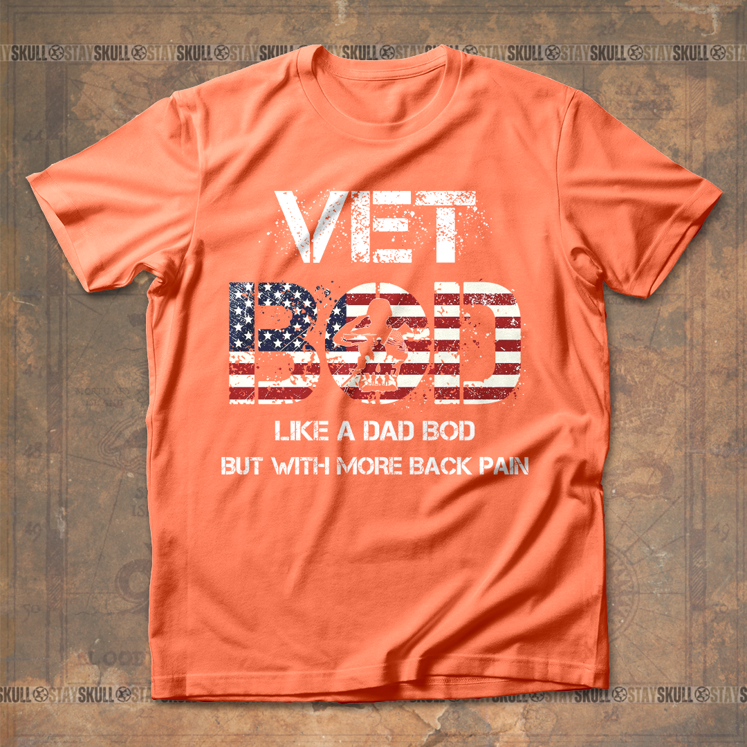 Vet Bod Like A Dad Bod But With More Back Pain T shirt