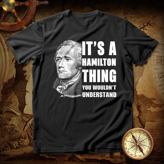 Hamilton Thing You Wouldn't Understand T-shirt