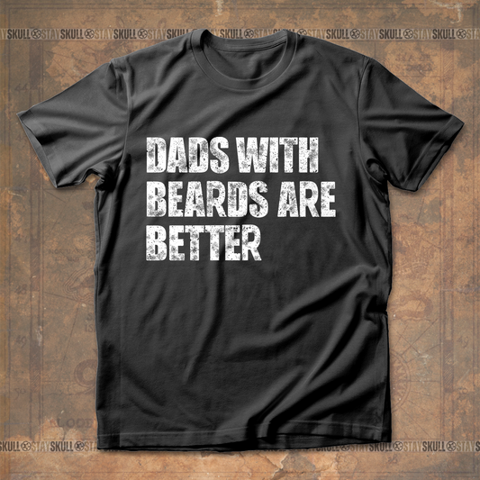 Dads with Beards are Better T-Shirt