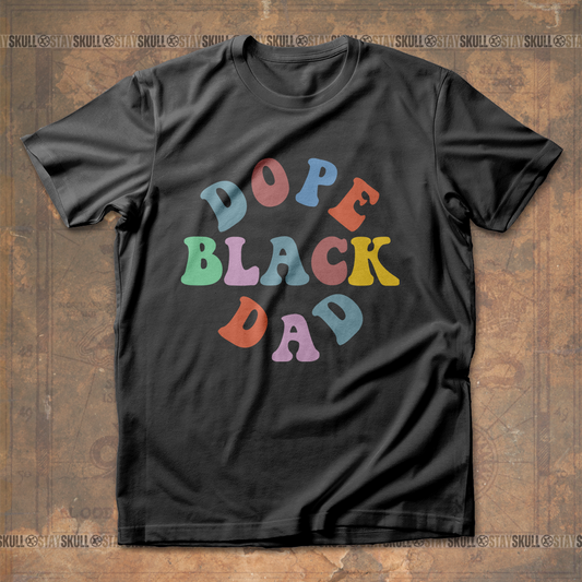 Dope Black Dad T shirt