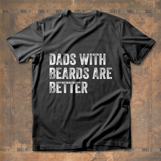Dads With Beards Are Better T-shirt