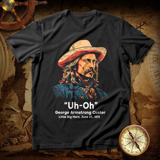 Uh-Oh George Armstrong Custer T-Shirt