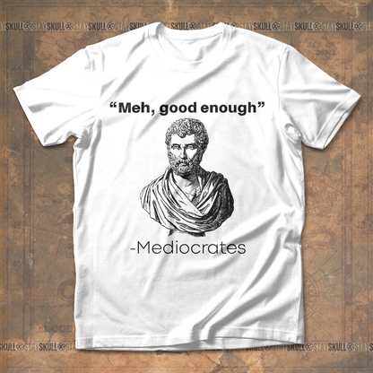MEDIOCRATES MEH T-SHIRT