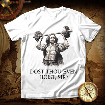 Shakespeare Weightlifting Dost Thou Even Hoist T Shirts
