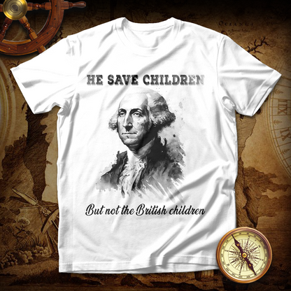 Washington He Saves Children But Not The British Children T Shirt