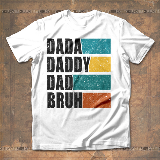 Dada Daddy Dad Bruh T shirt
