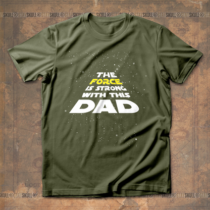 The Force Is Strong With This Dad T shirt