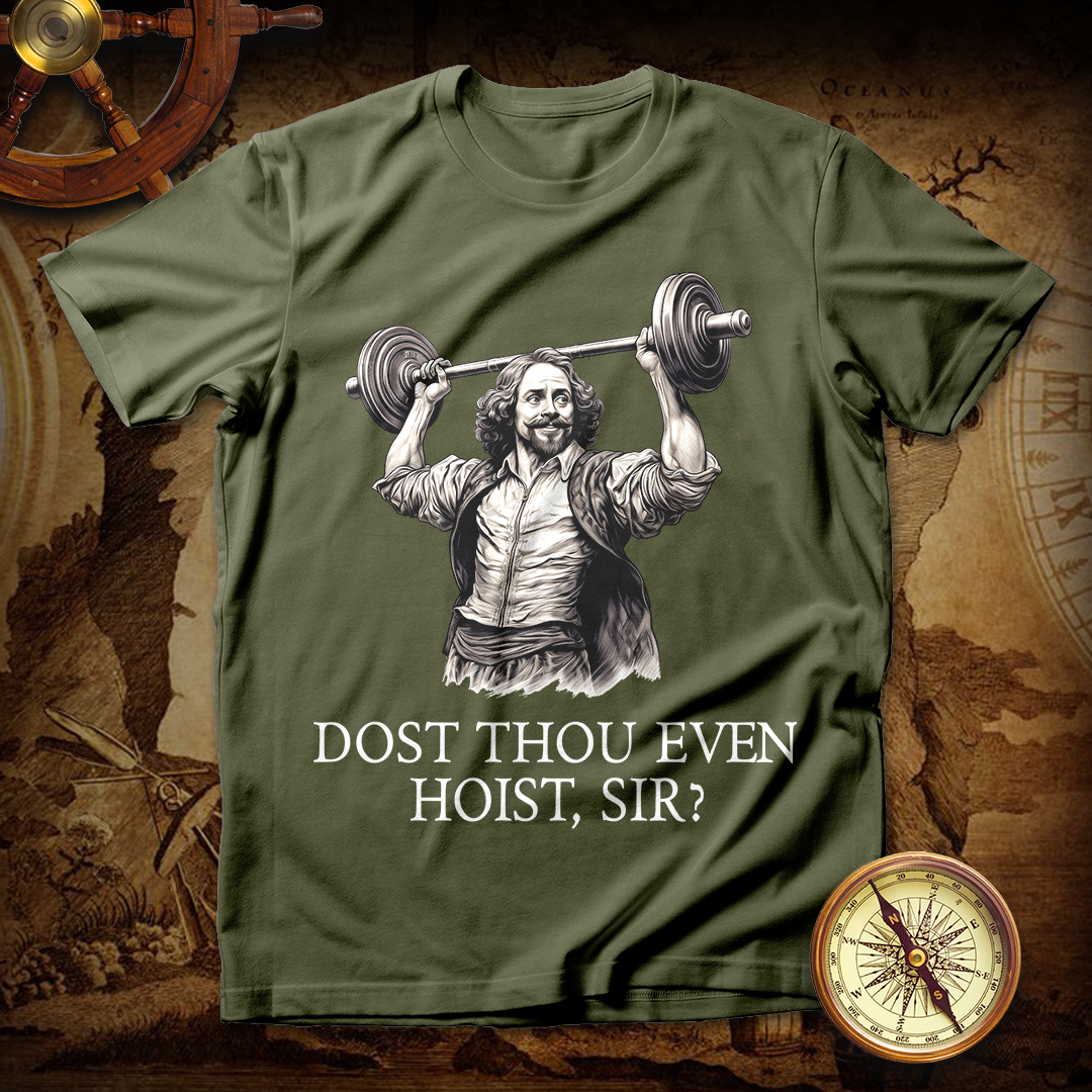 Shakespeare Weightlifting Dost Thou Even Hoist T Shirts