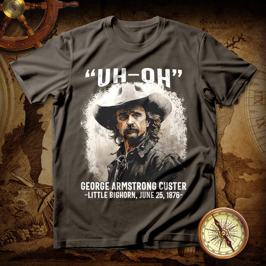 George Armstrong Custer Uh-oh T Shirt
