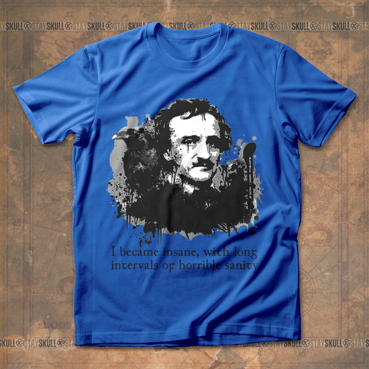 Edgar Allan Poe I Became Insane T shirt