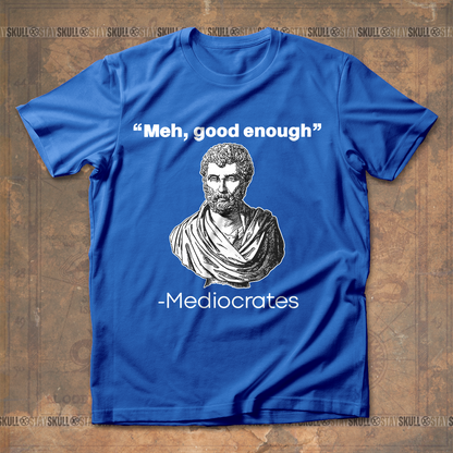 MEDIOCRATES MEH T-SHIRT