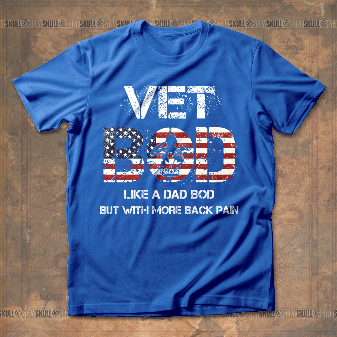 Vet Bod Like A Dad Bod But With More Back Pain T shirt