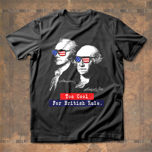 Too Cool For British Rule T-Shirt