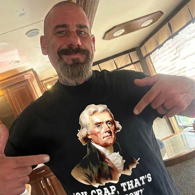 Thomas Jefferson "Oh crap, that's due tomorrow?" T shirt
