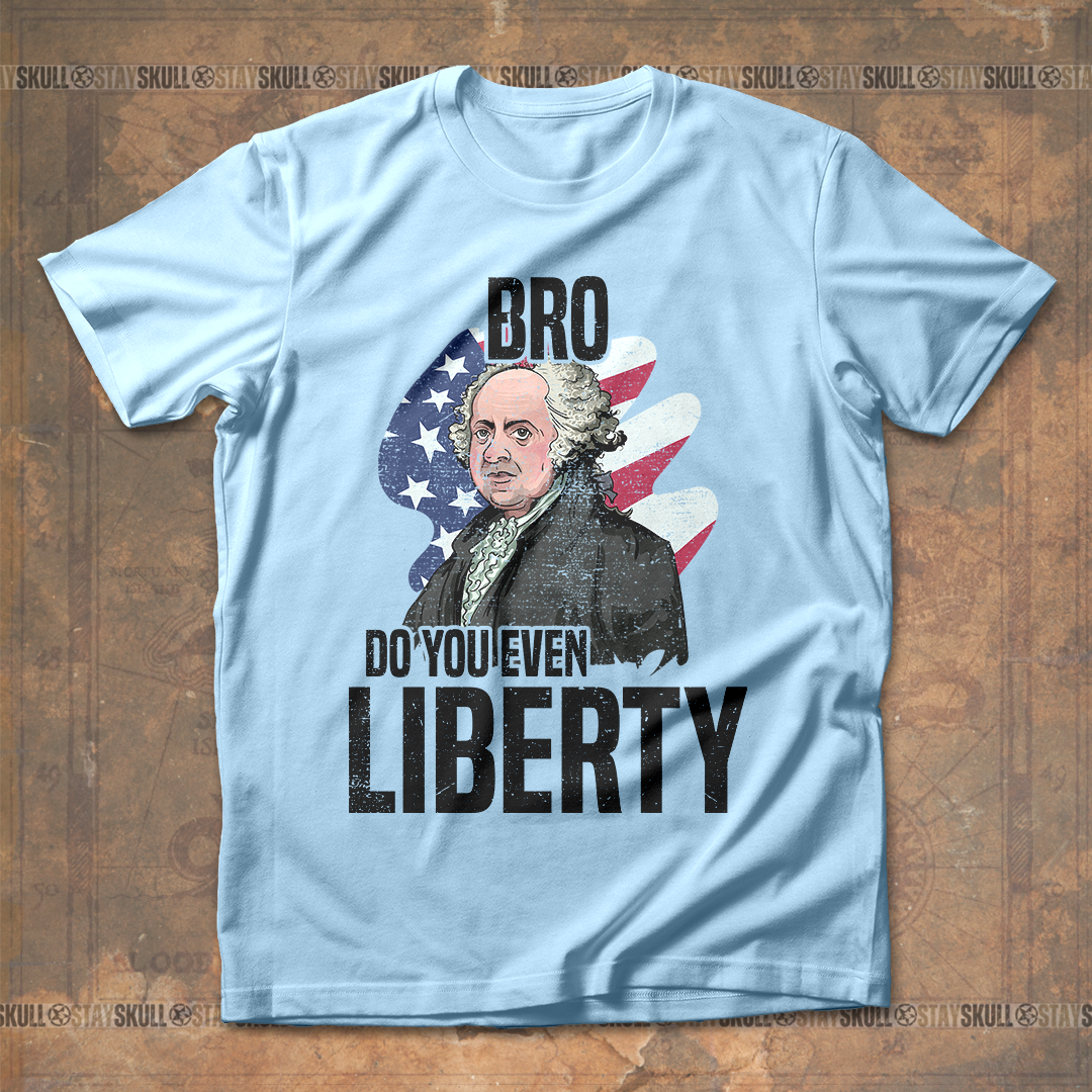 Bro Do You Even Liberty John Adams T Shirt
