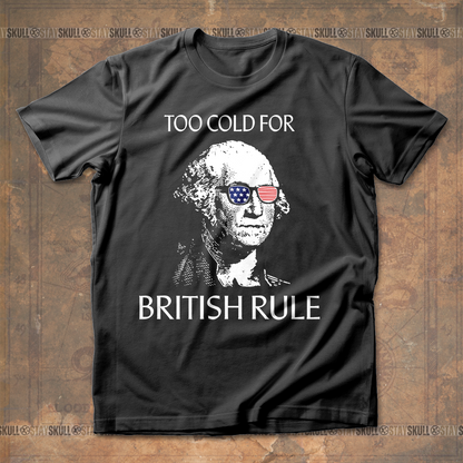 Too Cold For Bristish Rule T-Shirt