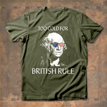 Too Cold For Bristish Rule T-Shirt