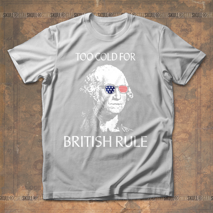 Too Cold For Bristish Rule T-Shirt