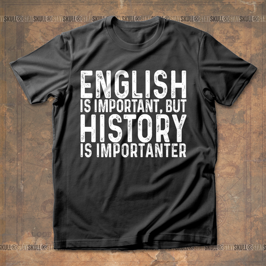 History Is Importanter T-Shirt