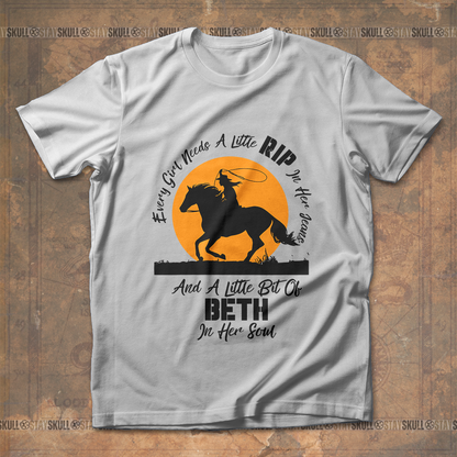 Every Girl Needs A Little Rip In Her Jeans And A Little Bit Of Beth In Her Soul  T shirt
