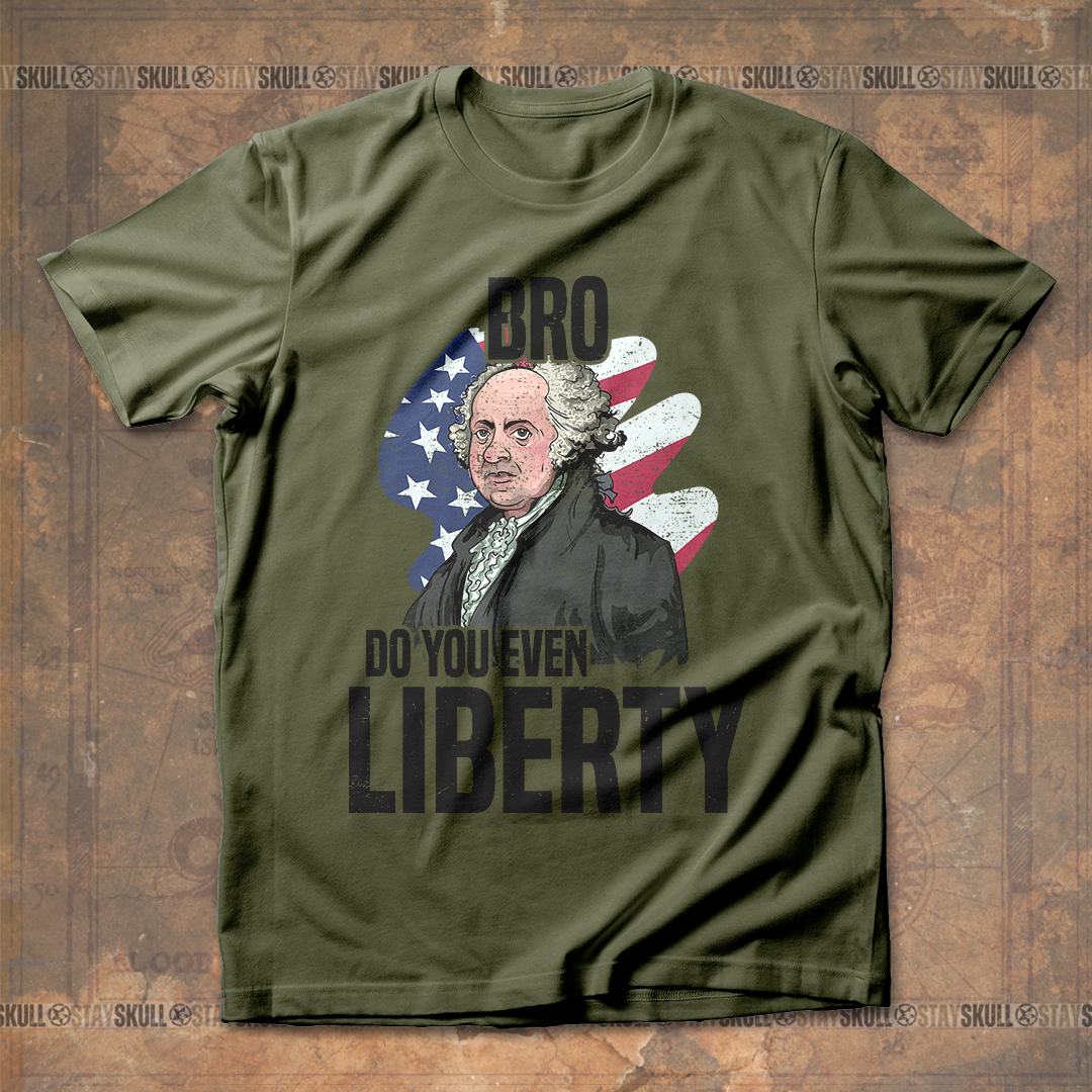 Bro Do You Even Liberty John Adams T Shirt