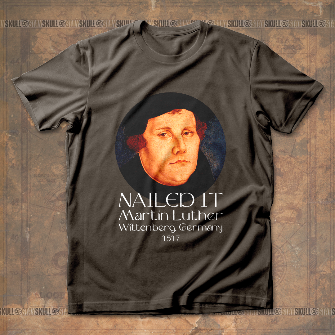 Martin Luther Nailed It T-Shirt