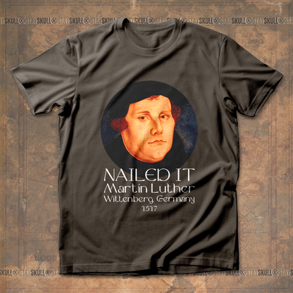 Martin Luther Nailed It T-Shirt