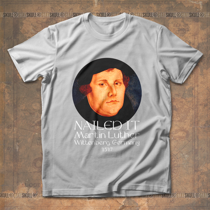 Martin Luther Nailed It T-Shirt