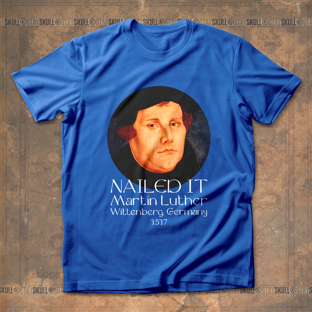 Martin Luther Nailed It T-Shirt