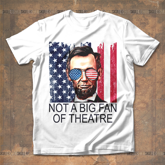 Not A Big Fan Of Theatre T Shirt