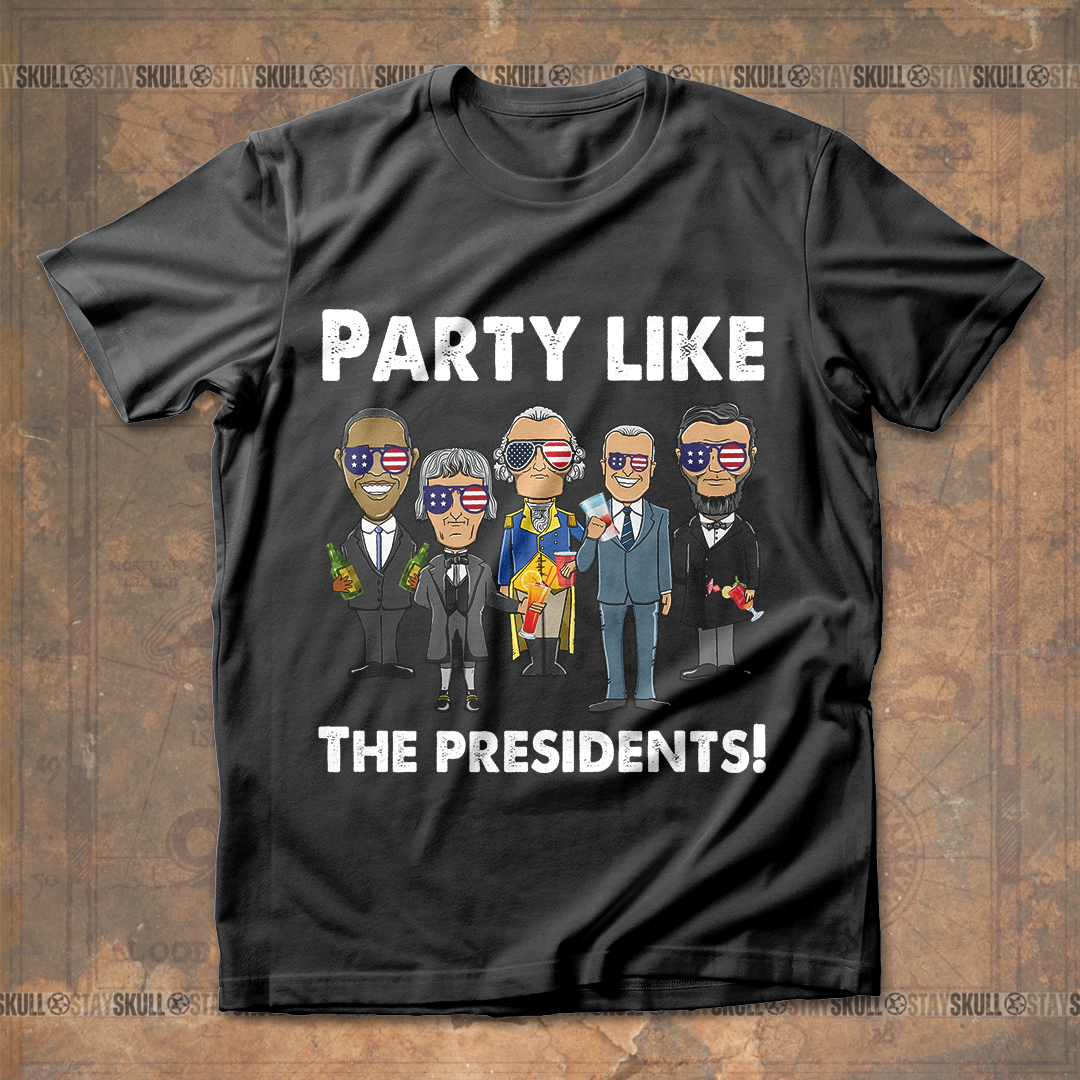 Party like the presidents T-Shirt