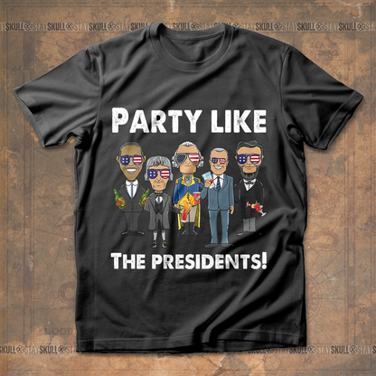 Party like the presidents T-Shirt