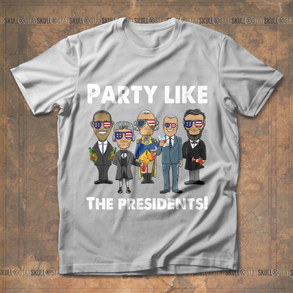 Party like the presidents T-Shirt