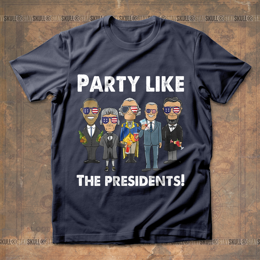 Party like the presidents T-Shirt