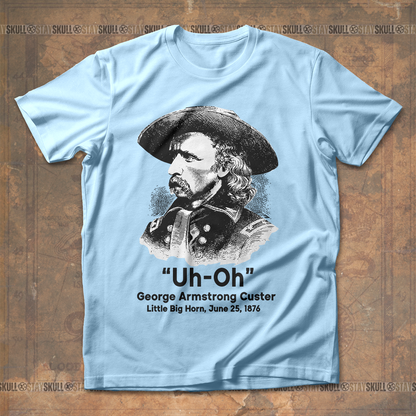 Custer Uh-Oh T-Shirt